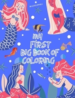 My First Big Book Of Coloring: Little Mermaid Coloring Book For Kids Ages 3-5 4-8 5-9 8-12, Fun And Easy Mermaid Coloring Pages (Girls And Boys Edition) (My First Big Book Of Mermaids) B08F6PN14L Book Cover