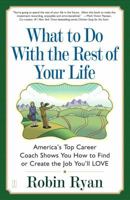 What to Do with The Rest of Your Life: America's Top Career Coach Shows You How to Find or Create the Job You'll LOVE 0743224507 Book Cover