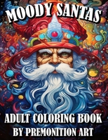 Moody Santas Adult Coloring Book: A Christmas Coloring Book for Adults B0CJD68F33 Book Cover