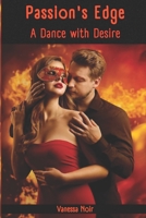 Passion's Edge: A Dance with Desire B0C63M22HJ Book Cover