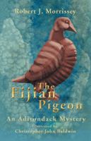 The Fijian Pigeon: An Adirondack Mystery 1532037236 Book Cover