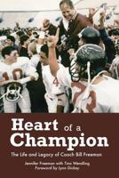 Heart of a Champion: The Life and Legacy of Coach Bill Freeman 1717577733 Book Cover