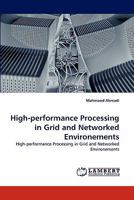 High-performance Processing in Grid and Networked Environements: High-performance Processing in Grid and Networked Environements 3844391452 Book Cover