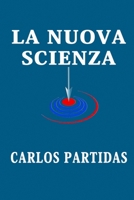 LA NUOVA SCIENZA: L'ERRORE DEGLI SCIENZIATI B0C1HZY9PB Book Cover