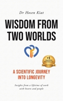 Wisdom from Two Worlds: A Scientific Journey into Longevity 1665787449 Book Cover