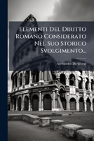 Elementi del Diritto Romano Considerato Nel Suo Storico Svolgimento... 1273135873 Book Cover