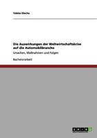 Die Auswirkungen der Weltwirtschaftskrise auf die Automobilbranche: Ursachen, Maßnahmen und Folgen 3656077045 Book Cover