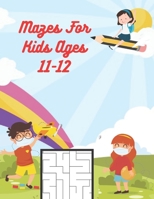 Mazes for kids ages 11-12: A Book Type for kids Beautiful and a cute maze brain games niche activity B08QRXTFL8 Book Cover