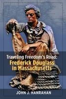 Traveling Freedom's Road: Frederick Douglass in Massachusetts B0H3ZY645C Book Cover