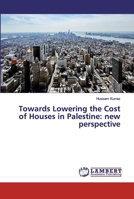 Towards Lowering the Cost of Houses in Palestine: new perspective 6202021845 Book Cover