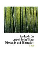 Handbuch Der Landwirthschaftlichen Thierkunde und Thierzucht 111573489X Book Cover