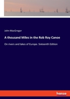 A Thousand Miles in the Rob Roy Canoe 1503207625 Book Cover