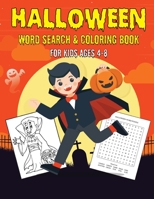 HALLOWEEN WORD SEARCH & COLORING BOOK FOR KIDS 4-8: A Scary Fun Workbook For Happy Halloween Learning, Coloring and Word Search puzzles! B08JLQLTPD Book Cover