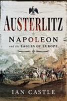 AUSTERLITZ: Napoleon and The Eagles of Europe 1526752522 Book Cover