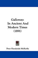 Galloway in Ancient and Modern Times 1165432560 Book Cover