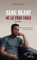 Sang blanc ou le père violé: Nouvelle (Harmattan Sénégal) (French Edition) 2140317432 Book Cover