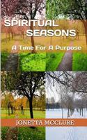 Spiritual Seasons: A Time For A Purpose 1508745498 Book Cover