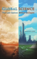 Global Science: The Last Option Before Collapse 1035851970 Book Cover