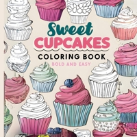 Sweet Cupcakes Coloring Book: Fun & Sweet Delight in Coloring for Kids, Teens & Adults 9843563530 Book Cover