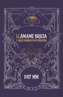 Llámame bruja: Y arde conmigo en mi hoguera B0B3FMGVC5 Book Cover