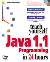 Teach Yourself Java 1.1 Programming in 24 Hours (Sams Teach Yourself) 1575212706 Book Cover