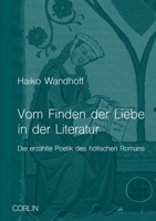 Vom Finden der Liebe in der Literatur: Die erz�hlte Poetik des h�fischen Romans null Book Cover