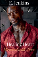 A Healing Heart Brewed with Love B0G1M3GXVX Book Cover