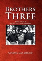 Brothers Three: World War II Events We Cannot Forget 1465388133 Book Cover
