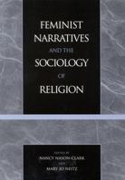 Feminist Narratives and the Sociology of Religion 0759101981 Book Cover