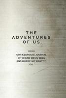 The Adventures of Us: Our keepsake journal of where we've been and where we want to go. 1949325202 Book Cover