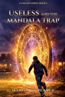 Useless and the Mandala Trap (A Useless) B0FRNCGTQR Book Cover