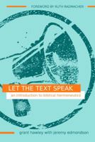 Let the Text Speak: An Introduction to Biblical Hermeneutics 0999437402 Book Cover