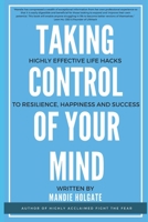 Taking control of your mind: Life hacks to resilience, confidence and success B089TWSCHW Book Cover