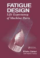 Fatigue Design: Life Expectancy of Machine Parts 0849389704 Book Cover