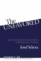 The Unfavored: Judah and Saul in the Narratives of Genesis and 1 Samuel 157506958X Book Cover