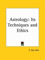 Astrology: Its Techniques and Ethics 0766135616 Book Cover