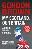 My Scotland, Our Britain: A Future Worth Sharing 1471137481 Book Cover