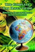 The Complete Tax Haven Guide: Financial Freedom Through Global Investing 0894992449 Book Cover