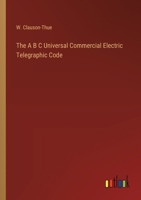 The A B C Universal Commercial Electric Telegraphic Code 3368181483 Book Cover