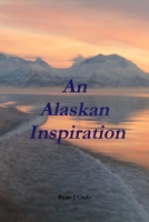 An Alaskan Inspiration 1257825658 Book Cover