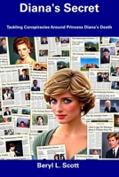 Diana's Secret:Tackling Conspiracies Around Princess Diana's Death B0F2MP49S2 Book Cover