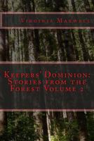 Keepers' Dominion: Stories from the Forest Volume Two 1539892123 Book Cover