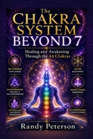 The Chakra System Beyond 7: Healing and Awakening Through the 44 Chakras B0G34JBG73 Book Cover