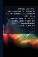 Studio Critico-sperimentale Del Metodo Comunemente Seguito Dai Fisici Nella Determinazione Dei Nodi E Ventri Delle Colonne Aeree Vibranti Entro Canne A Bocca: Memoria Viii... 1279812982 Book Cover
