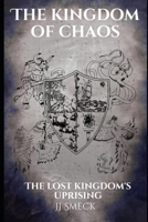 The Kingdom of Chaos: The Lost Kingdom's Uprising B0BMZ84M4S Book Cover