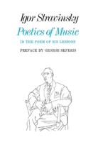 Poetics of Music in the Form of Six Lessons (The Charles Eliot Norton Lectures)