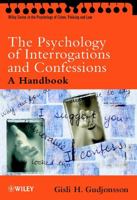 The Psychology of Interrogations and Confessions: A Handbook (Wiley Series in Psychology of Crime, Policing and Law) 0470844612 Book Cover