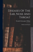 Diseases of the Ear, Nose and Throat; Medical and Surgical 1377982610 Book Cover
