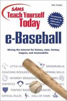 Teach Yourself Today e-Baseball: Mining the Internet for History, Stats, Fantasy Leagues, and Memorabilia 0672319136 Book Cover