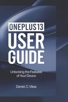 OnePlus 13 User Guide: Unlocking the features of your device B0DTKFJB8R Book Cover